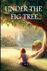 Under The Fig Tree - Linda Harper - 9798869122155