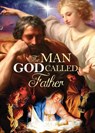 The Man God Called Father - Venerable Mary of Agreda - 9798869132048