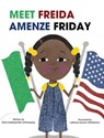 MEET FREIDA AMENZE FRIDAY - Doris Imahiyerobo-Umoinyang - 9798869151476