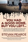 You Had a Good Home, But You Left... - Stevan Pearce - 9798869153562