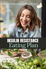 Insulin Resistance Eating Plan - Mary Golanna - 9798869159441