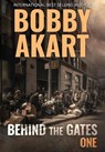 Akart, B: Behind The Gates 1 - Bobby Akart - 9798869187840