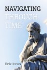 Navigating Through Time - Eric Jones - 9798869228307