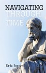 Navigating Through Time - Eric Jones - 9798869228369