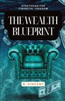 The Wealth Blueprint - B. Vincent - 9798869234117