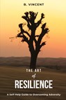 The Art of Resilience - B. Vincent - 9798869241610
