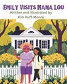 Emily Visits Nana Lou - Kim Ruff-Moore - 9798869285584