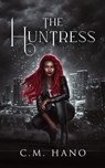 The Huntress: The Huntress Saga - C. M. Hano - 9798869305381