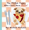 The Pitiful Puppy Who Can't Have Pizza - Michell Kidwell - 9798869326133