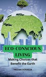 Eco-Conscious Living - Tristan Evergreen - 9798869336682