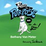 River has a Purpose and so do You! - Bethany van Meter - 9798869338341