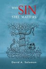 Why Sin Still Matters - David A. Salomon - 9798869366931