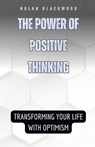 The Power of Positive Thinking - Nolan Blackwood - 9798869375360