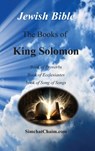 Jewish Bible - The Books of King Solomon: English translation directly from Hebrew - Solomon King - 9798869379597