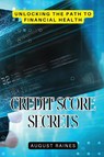 Credit Score Secrets - August Raines - 9798869383297