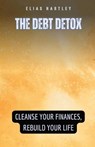 The Debt Detox - Elias Hartley - 9798869388704