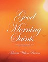 GOOD MORNING SAINTS - Marcia Wilson Brown - 9798869392558