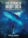 The Legendof Moby Dick - Gary W. Gordon - 9798869396884