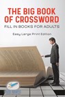 The Big Book of Crossword | Fill in Books for Adults | Easy Large Print Edition - Puzzle Therapist - 9798869441065