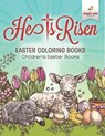 He Is Risen! Easter Coloring Book | Children's Easter Books - Speedy Kids - 9798869441454