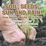 Soil, Seeds, Sun and Rain! How Nature Works on a Farm! Farming for Kids - Children's Agriculture Books - Baby - 9798869442642