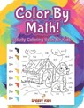 Color By Math! Activity Coloring Book for Kids - Speedy Kids - 9798869443847