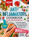 Anti-Inflammatory Cookbook for Beginners: The Ultimate Guide to Reducing Inflammation And Supporting the Immune System. 2001 Days Plus 8-Week Meal Pla - Abbie Bates - 9798869959768