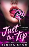 Just the Tip: A Forbidden Romance - Jenika Snow - 9798869999863