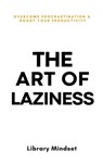 The Art of Laziness: - Library Mindset - 9798870369396