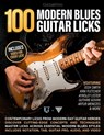 100 Modern Blues Guitar Licks: Learn 100 Killer Blues Licks From Modern-Day Masters! - Josh Smith - 9798870722078