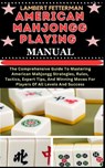 American Mahjongg Playing Manual: The Comprehensive Guide To Mastering American Mahjongg Strategies, Rules, Tactics, Expert Tips, And Winning Moves Fo - Lambert Fetterman - 9798871105900