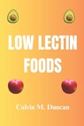 Low Lectin Foods - Calvin M. Duncan - 9798871307762