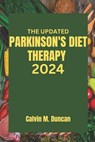 The Updated Parkinson's Diet Therapy 2024 - Calvin M. Duncan - 9798871538333