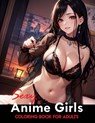 Sexy Anime Coloring Book: Tempting and Naughty Girls, Intimate Encounters - Akiel Narciso - 9798871863374