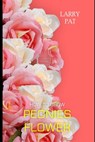 How to Grow Peonies: The beginners guide to growing, caring and harvesting peonies at home and garden plus beautiful varieties - Larry Pat - 9798872375098