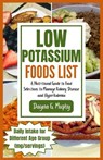 Low Potassium Foods List: A Nutritional Guide to Food Selections to Manage Kidney Disease and Hyperkalemia - Dayna G. Murphy - 9798872789765