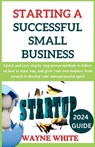 2024 Guide On Starting A Successful Small Business - Wayne White - 9798872920205