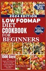 Low Fodmap Diet Cookbook for Beginners: Simple And Delicious Recipes To Take Control Of IBS And Other Digestive Disorders. Includes 30 Days Meal Plan - Katherine J. Filer - 9798872960386