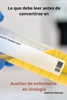 Lo que debe leer antes de convertirse en Auxiliar de enfermería en Urología - Martin Sterling - 9798873124077
