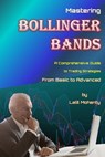 Mastering Bollinger Bands: A Comprehensive Guide to Trading Strategies from Basic to Advanced by Lalit Mohanty - Lalit Prasad Mohanty - 9798873150205