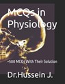 MCQs in Physiology: +500 MCQs With Their Solution - Dr Hussein J - 9798873278084