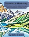 Geometric Harmony: Abstract and Mandalic Artscapes: Adult Coloring Book for Relaxation and Creative Expression - Featuring Geometric Land - Colin S. Grant - 9798873335909