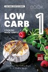 Low Carb Cooking Made Simple - Book 1: Simple and Tasty Carbless Recipes For A Healthier Lifestyle - Brian White - 9798873908127