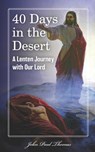40 Days in the Desert: A Lenten Journey with Our Lord - John Paul Thomas - 9798874129057