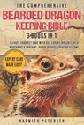 The Comprehensive Bearded Dragon Keeping Bible: 3 Books in 1 Elevate Your Pet Care with Our Expert Insights into Nurturing a Thriving, Happy Bearded D - Nasmith Petersen - 9798874193867