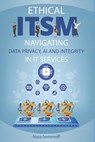Ethical ITSM: Navigating Data Privacy, AI and Integrity in IT Services - Naza Semenoff - 9798874207373