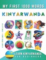 Learn Kinyarwanda for Beginners, My First 1000 Words: Bilingual Kinyarwanda - English Language Learning Book for Kids & Adults - Effie Delarosa - 9798874275686