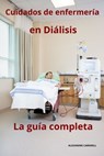 Cuidados de enfermería en diálisis - La guía completa - Alexandre Carewell - 9798874277635