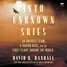 Into Unknown Skies: An Unlikely Team, a Daring Race, and the First Flight Around the World -  - 9798874799885