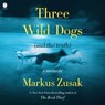 Three Wild Dogs (and the Truth): A Memoir -  - 9798874874001